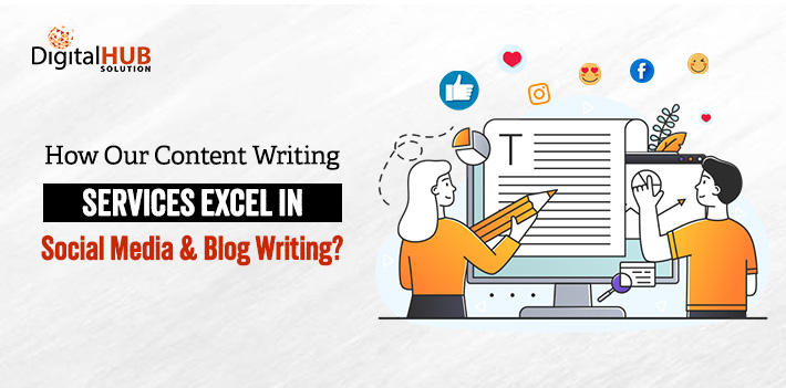 How Our Content Writing Services Excel in Social Media & Blog Writing?