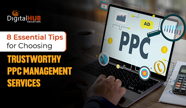 8 Essential Tips for Choosing PPC Campaign Management Services