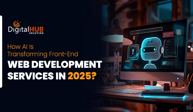 How AI Is Transforming Front-End Web Development Services in 2025?